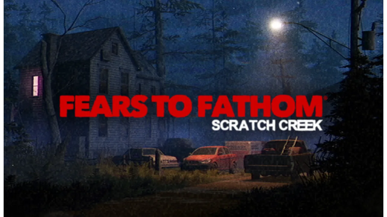 Download Fears to Fathom – Scratch Creek (build 11062026)